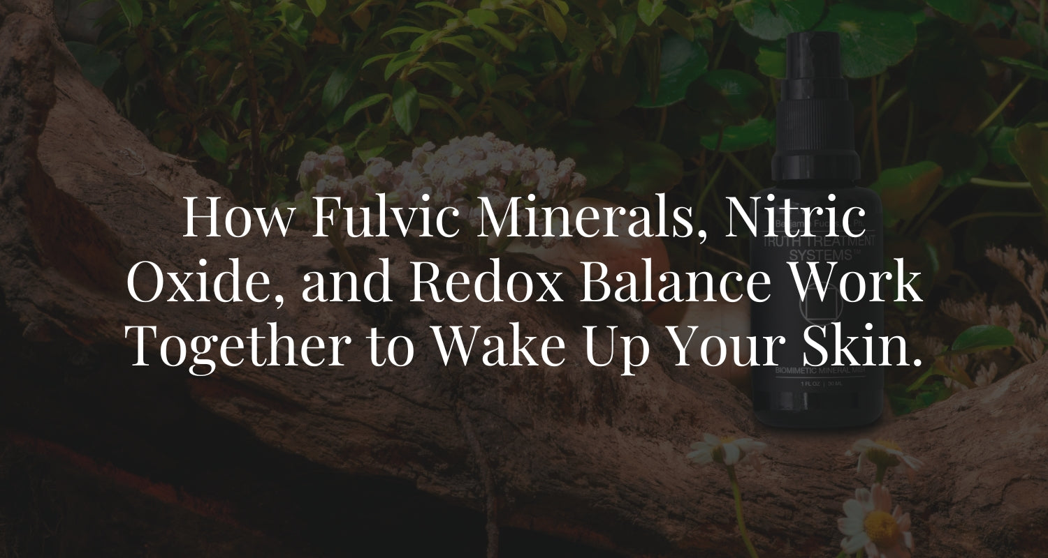 How Fulvic Minerals, Nitric Oxide, and Redox Balance Work Together to Wake Up Your Skin